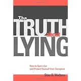 the truth about lying how to spot a lie and protect yourself from deception