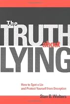 The Truth About Lying: Everyday Techniques for Dealing with Deception