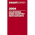 Zagatsurvey 2004 California Wine Country Restaurants (Zagatsurvey: California Wine Country Restaurants)