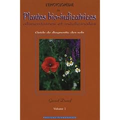 L'encyclop�die des plantes bio-indicatrices alimentaires et m�dicinales : Guide de diagnostic des sols Volume 1