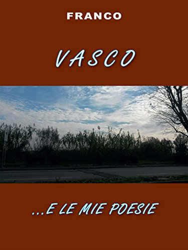 Vasco e... le mie poesie (Italian Edition)