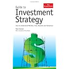 GUIDE TO INVESTMENT STRATEGY: HOW TO UNDERSTAND MARKETS, RISK, REWARDS AND BEHAVIOUR by  PETER STANYER