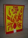 This is the life : the life of Christ and the Christian life seen through teaching and a service for each month of the year for children, adults, and the people in between