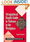 Occupational Health Guide to Violence in the Workplace (Occupational Safety & Health Guide Series)