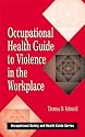 Occupational Health Guide to Violence in the Workplace (Occupational Safety and Health Guide Series)