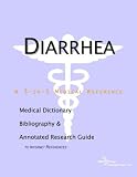 Diarrhea - A Medical Dictionary, Bibliography, and Annotated Research Guide to Internet References