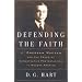 Defending the Faith: J. Gresham Machen and the Crisis of Conservative Protestantism in Modern America
