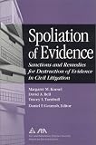 Spoliation of Evidence: Sanctions and Remedies for Destruction of Evidence in Civil Litigation