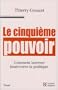 Le cinqui�me pouvoir. Comment internet bouleverse la politique