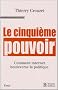 Le cinqui�me pouvoir. Comment internet bouleverse la politique