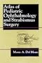 Atlas of Pediatric Ophthalmology and Strabismus Surgery