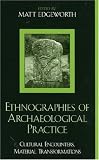 Ethnographies of Archaeological Practice: Cultural Encounters, Material Transformations