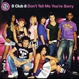 S Club 8 -  Don't Tell Me You're Sorry