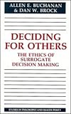 Deciding for Others: The Ethics of Surrogate Decision Making (Studies in Philosophy and Health Policy)