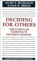 Deciding for Others: The Ethics of Surrogate Decision Making (Studies in Philosophy & Health Policy) (Studies in Philosophy and Health Policy)