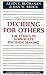 Deciding for Others: The Ethics of Surrogate Decision Making (Studies in Philosophy & Health Policy): The Ethics of Surrogate Decision Making (Studies in Philosophy and Health Policy)