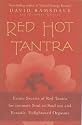 Red Hot Tantra: Erotic Secrets of Red Tantra for Intimate Soul-to-Soul Sex and Ecstatic, Enlightened Orgasms