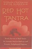 Red Hot Tantra: Erotic Secrets of Red Tantra for Intimate, Soul-to-Soul Sex and Ecstatic, Enlightened Orgasms