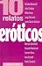 10 Relatos Eroticos (Diez Relatos)