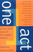 One Act: Eleven Short Plays of the Modern Theater