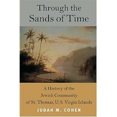 Through the Sands of Time: A History of the Jewish Community of St. Thomas, U.S. Virgin Islands (Brandeis Series in American Jewish History, Culture and Life)