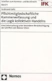 Pflichtmitgliedschaftliche Kammerverfassung und die Logik kollektiven Handelns