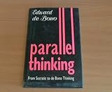 Parallel thinking : from Socratic thinking to de Bono thinking