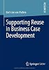 Supporting Reuse in Business Case Development