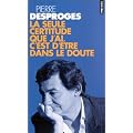 La seule certitude que j'ai, c'est d'�tre dans le doute