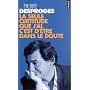 La seule certitude que j'ai, c'est d'�tre dans le doute