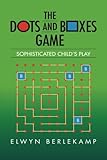 The Dots and Boxes Game: Sophisticated Child's Play