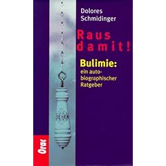 Raus damit! Bulimie: ein autobiographischer Ratgeber