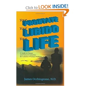 Click here to buy Your Prostate, Your Libido, Your Life by James Occhiogrosso and N. D..
