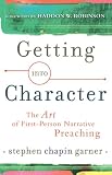 Getting into Character: The Art of First-Person Narrative Preaching