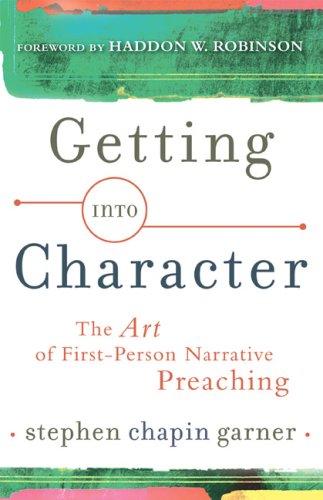 Getting into Character: The Art of First-Person Narrative Preaching