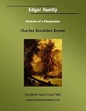 Edgar Huntly: Memoirs of a Sleepwalker: Easyread Super Large 18pt Edition