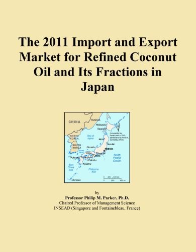 The 2011 Import and Export Market for Refined Coconut Oil and Its Fractions in Japan