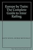 Europe by train : the complete guide to inter-railing