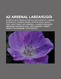 Az Arsenal labdarúgói: Gilberto Silva, Nicolas Anelka, David Bentley, Thomas Vermaelen, Lassana Diarra, Patrick Vieira, Ashley Cole, Kolo Touré (Hungarian Edition)