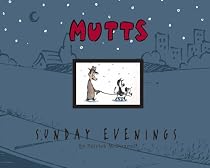 MUTTS Sunday Evenings: A Mutts Treasury