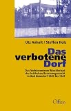 Das verbotene Dorf: Das Verh&ouml;rzentrum Wincklerbad der britischen Besatzungsmacht in Bad Nenndorf 1945 - 1947 - Utz Anhalt, Steffen Holz