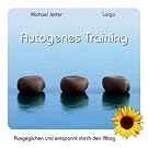 Autogenes Training - Ausgeglichen und entspannt durch den Alltag