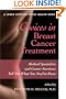 Choices in Breast Cancer Treatment: Medical Specialists and Cancer Survivors Tell You What You Need to Know (A Johns Hopkins Press Health Book)