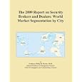 The 2009 Report on Security Brokers and Dealers: World Market Segmentation City