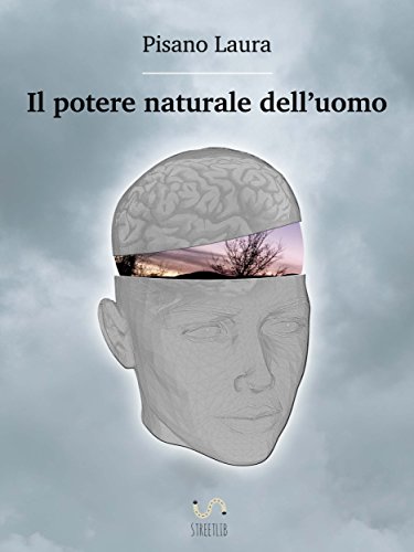 Il potere naturale dell'uomo (Italian Edition)