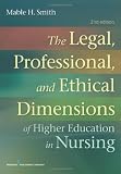 The Legal, Professional, and Ethical Dimensions of Education in Nursing, Second Edition