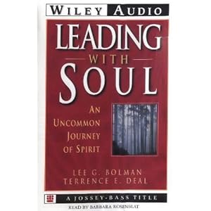 Leading With Soul: An Uncommon Journey of Spirit (Wiley Audio) by Lee G. Bolman, Terrence E. Deal, and Barbara Rosenblat