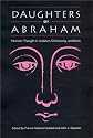 Daughters of Abraham: Feminist Thought in Judaism, Christianity, and Islam