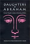 Daughters of Abraham: Feminist Thought in Judaism, Christianity, and Islam