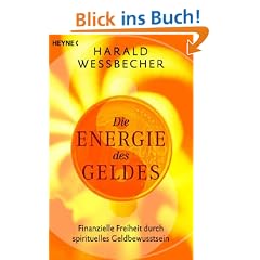 Die Energie des Geldes: Finanzielle Freiheit durch spirituelles Geldbewusstein: Finanzielle Freiheit durch spirituelles Geldbewusstsein